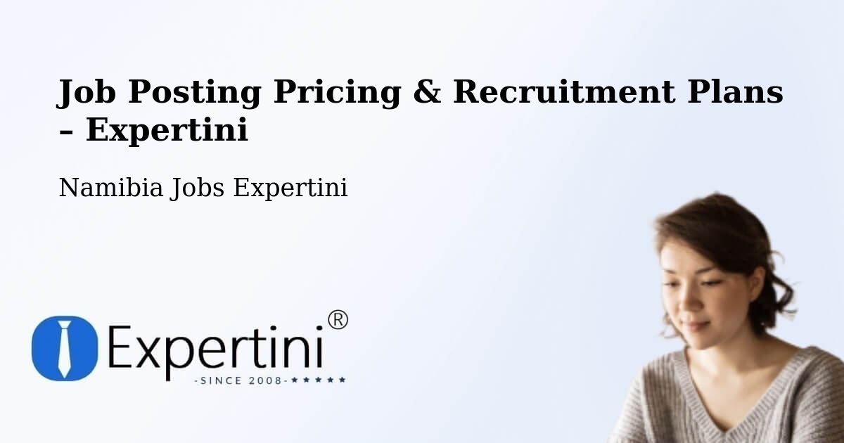 Job Posting Pricing & Recruitment Plans – Rehoboth - Rehoboth, Namibia Jobs Expertini